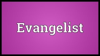 Evangelist Meaning [upl. by Yenwat]