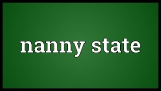 Nanny state Meaning [upl. by Buzz99]