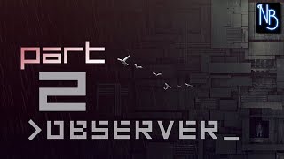 Observer Walkthrough Part 2 No Commentary [upl. by Noiram743]