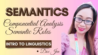 Semantics Componential Analysis and Semantic Roles [upl. by Ytissahc218]