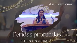 Pregação  FERIDAS PROFUNDAS MISS ESTER SOUZA [upl. by Airom554]