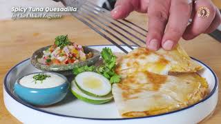 Spicy Tuna Quesadilla by Chef Mikel Zaguirre [upl. by Annairdna602]