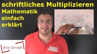 schriftliches Multiplizieren Malrechnen  Mathematik  einfach erklärt  Lehrerschmidt [upl. by Ezechiel]