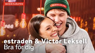 estraden amp Victor Leksell  Bra för dig  Musikhjälpen 2019 [upl. by Naellij]