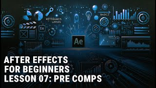 AFTER EFFECTS BEGINNERS LESSON 07 quotPRE COMPSquot [upl. by Raffaello]