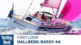 HallbergRassy 44  First Look  Yachting World [upl. by Pfosi]