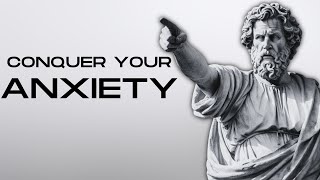 CONQUER YOUR ANXIETY With These 15 Stoic Lessons  STOICISM [upl. by Petr]