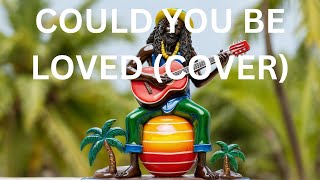 Could you be loved Cover  Reggae [upl. by Mozelle]