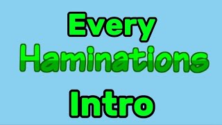 Every Haminations Intro Ever [upl. by Eronel]