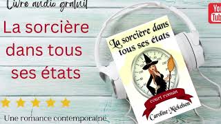 La sorcière dans tous ses états Livre audio complet de romance contemporaine gratuit français [upl. by Tutt]