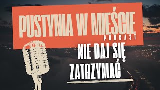 Nie daj się zatrzymać Pustynia w mieście  Odcinek 7 [upl. by Ettenay]