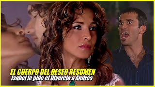 RESUMEN El cuerpo del deseo Parte 21  Isabel le pide el divorcio a Andrés [upl. by Adil854]