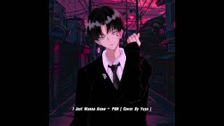 I Just Wanna Know PUN Cover By Yuya [upl. by Rodrigo]