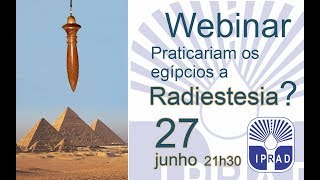 Webinar IPRAD 05  Praticariam os egípcios a radiestesia  António Rodrigues no Instituto IPRAD [upl. by Chute]