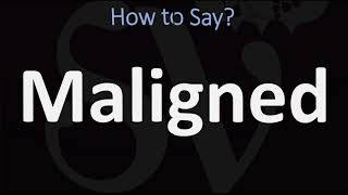 How to Pronounce Maligned CORRECTLY [upl. by Cirilo]