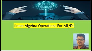 Linear Algebra Operations  MLDL [upl. by Nylloh]