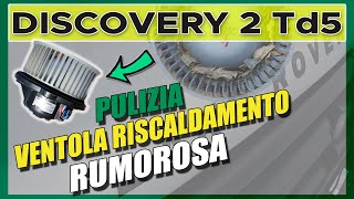 Pulizia della Ventola Interna del Riscaldamento RUMOROSA  Discovery Td5 [upl. by Ahsilav]