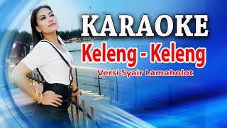 KARAOKE KELENG  KELENG VERSI SYAIR LAMAHOLOT [upl. by Anemaj]