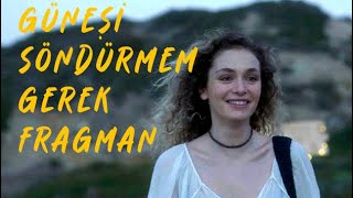 Güneşi Söndürmem Gerek  Fragman [upl. by Eittah]