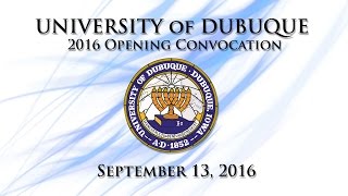 University of Dubuque  2016 Opening Convocation [upl. by Hasile411]