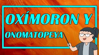 OXÍMORON Y ONOMATOPEYA 👨‍🏫📖 FIGURAS LITERARIAS BIEN EXPLICADAS  Elprofegato [upl. by Suoivatnod]