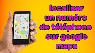 comment localiser un numéro de téléphone sur google maps [upl. by Hung79]