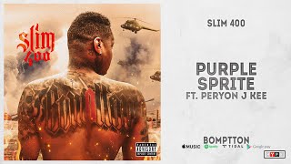 Slim 400  quotPurple Spritequot Ft Peryon J Kee BompTTon [upl. by Clive]