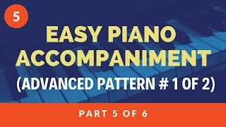 Easy Piano Accompaniment Lesson  Advanced Pattern 1 of 2 Part 5 of 6 [upl. by Allimaj]