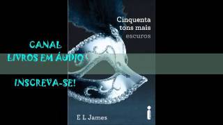 AUDIOLIVRO 50 TONS MAIS ESCUROS  PARTE 2  AUTORA E L JAMES [upl. by Noraha]