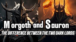 Morgoth and Sauron The Difference Between The Two Dark Lords [upl. by Elene]