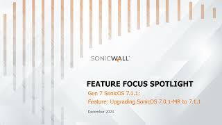 Feature Focus Spotlight  Gen 7 Sonic0S 711  Upgrading SonicOS 701MR to 711 [upl. by Hanid915]