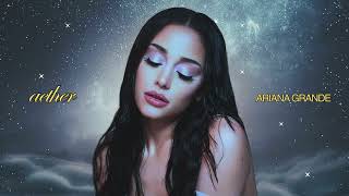 Ariana Grande  aether Official Audio [upl. by Tenney]