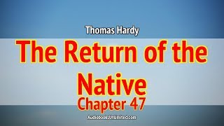 The Return of the Native Audiobook Chapter 47 [upl. by Metcalf]