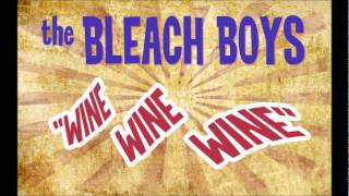 The Bleach Boys quotWine wine winequot [upl. by Gwenny74]