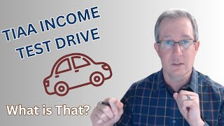 TIAA Income Test Drive  What is it [upl. by Ellehcir]