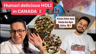 Humari delicious HOLI in CANADA  Kaun leke aya VEDA ke liye Gifts 🎁  ROHINIDILAIK [upl. by Siegler]