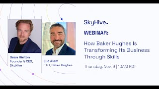 How Baker Hughes Is Transforming Its Business Through Skills Full Length Webinar [upl. by Eugenie]