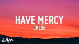 Chlöe  Have Mercy Lyrics [upl. by Eillah]