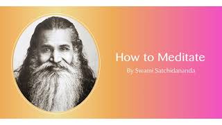 How to Meditate  by Swami Satchidananda [upl. by Daniela661]