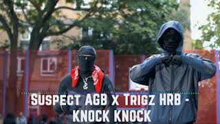 Suspect AGB x Trigz HRB  KNOCK KNOCK Audio [upl. by Oswald]