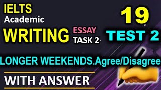 IELTS Writing Task 2 Cambridge 19 Test 2AcademicAnswer Band9 LONGER WEEKENDSAgree or disagree [upl. by Eelik873]