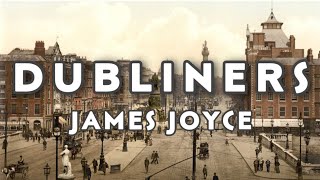 DUBLINERS James Joyce Summary and analysis [upl. by Schreiber]