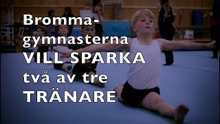 Brommagymnasterna vill sparka två av tre tränare [upl. by Aleydis]