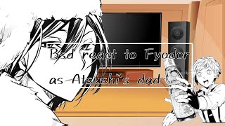 Bsd react to Fyodor and Atsushi  Fyodor as Atsushis dad  FyoDad [upl. by Uzzi]