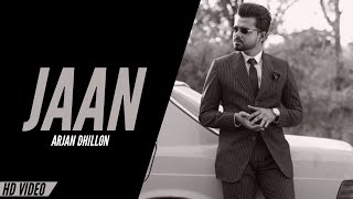 Arjan Dhillon  Jaan Official Video New Punjabi Song  Arjan Dhillon New Song [upl. by Ecirtram319]