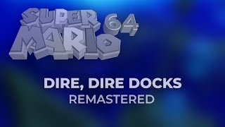 REMASTERED Dire Dire Docks Theme  Super Mario 64 [upl. by Bale952]