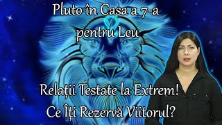 Pluto în Casa a 7a pentru Leu Relații Testate la Extrem – Ce Îți Rezervă Viitorul [upl. by Lemmor]