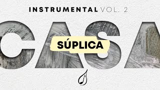 Súplica CASA Vol 2  RENUEVO Instrumental para orar [upl. by Mara]