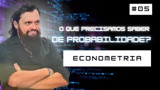 ✨O que Precisamos Saber de Probabilidade  Aula 05  Econometria Um Curso Completo ✨ [upl. by Adelheid]