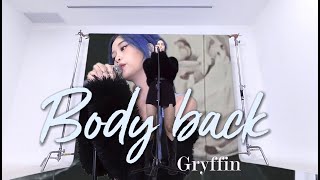 Body back  Gryffin Cover by Fyeqoodgurl [upl. by Akemahc]